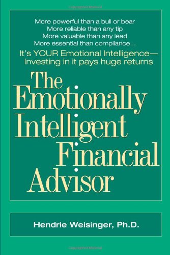 The Emotionally Intelligent Financial Advisor by Hendrie Weisinger