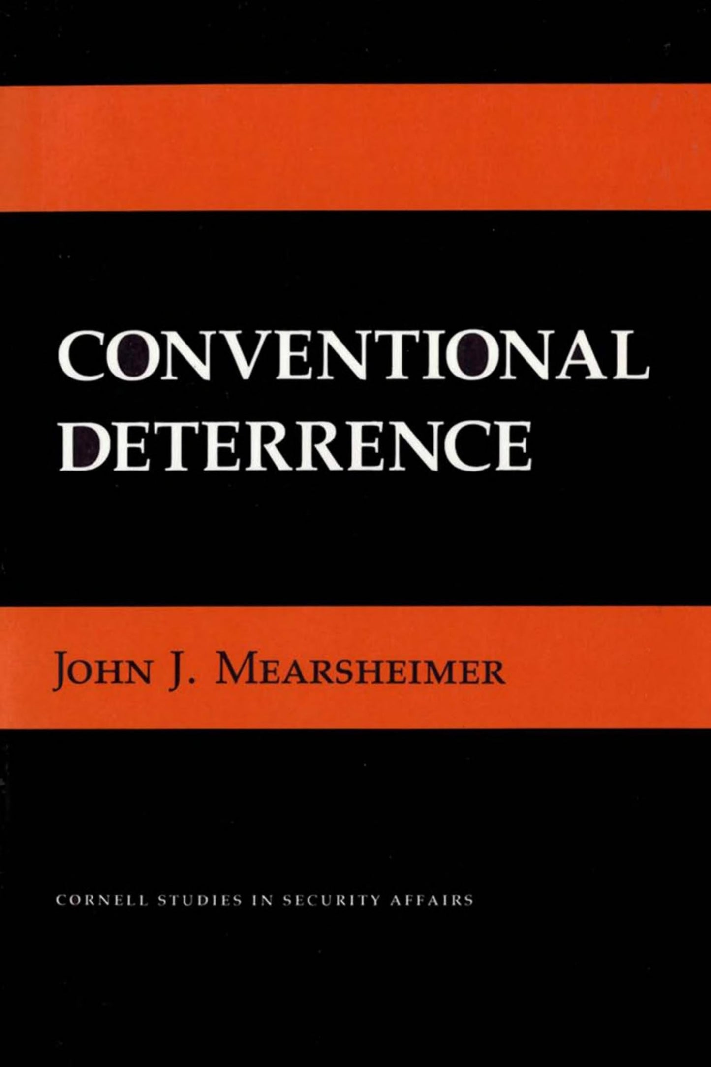 Book cover for 'Conventional Deterrence' by John J. Mearsheimer, featuring a black background with bold orange horizontal bands and white text.