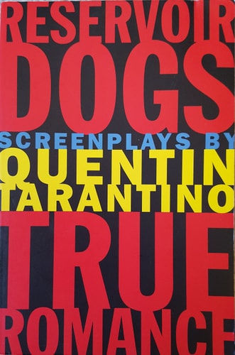 Reservoir Dogs and True Romance: Screenplays by Quentin Tarantino