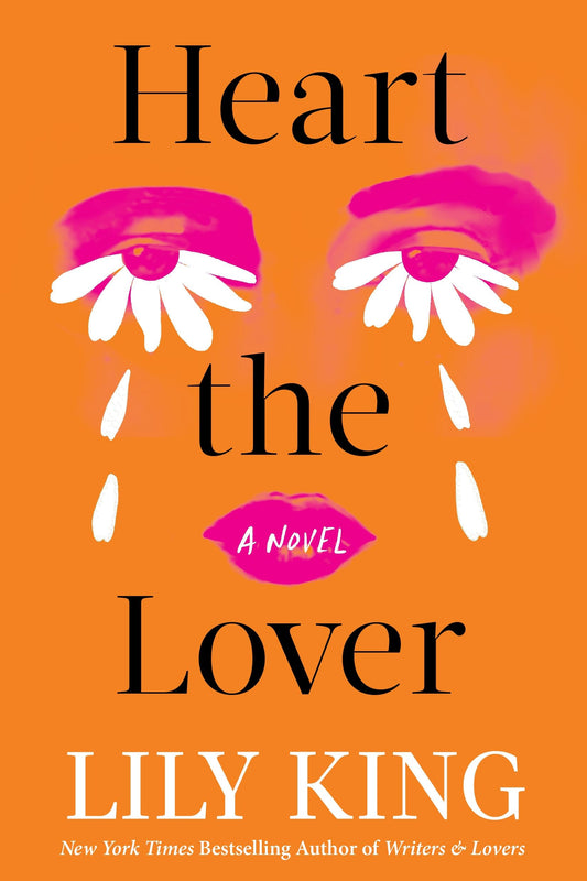 Book cover of 'Heart the Lover' by Lily King with artistic depiction of eyes and lips on an orange background.