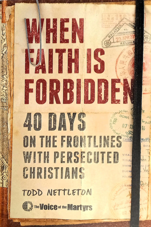 The image displays the cover of the book titled "When Faith Is Forbidden: 40 Days on the Frontlines with Persecuted Christians" by Todd Nettleton and The Voice of Martyrs. The book's cover features a distinctive, rustic design with a map-like background and a black cord.