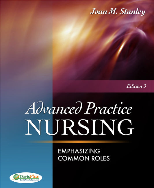 Advanced Practice Nursing: Emphasizing Common Roles || 3rd Edition