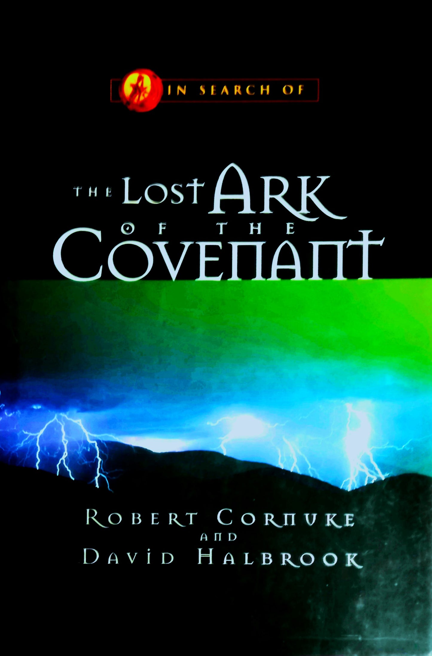 The Lost Ark of the Covenant by Robert Cornuke & David Halbrook