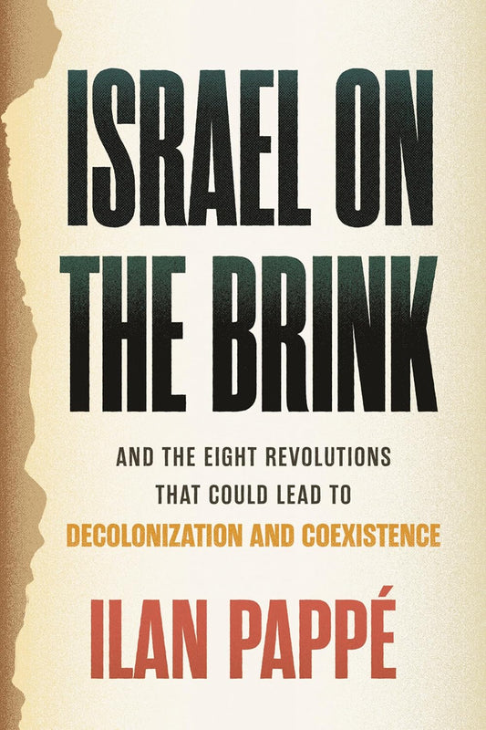 Israel on the Brink: And the Eight Revolutions that Could Lead to Decolonization and Coexistence by Ilan Pappé