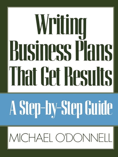 Book cover of 'Writing Business Plans That Get Results' by Michael O'Donnell with a green and blue color scheme.