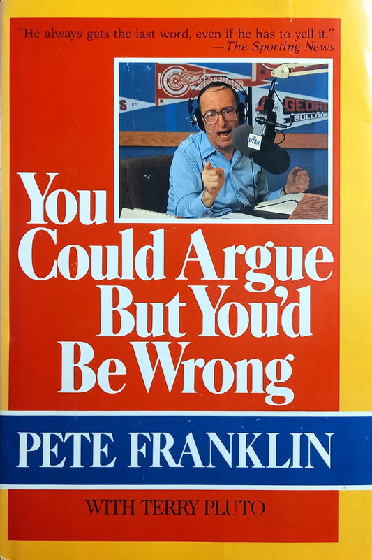 The cover of the book 'You Could Argue But You'd Be Wrong' by Pete Franklin features a photograph of the author with a radio microphone in the background, along with the subtitle 'With Terry Pluto'.