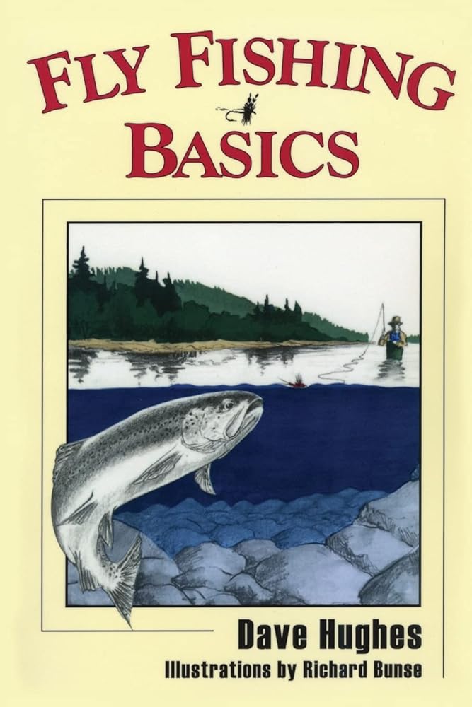 Fly Fishing Basics by Dave Hughes & Richard Bunse