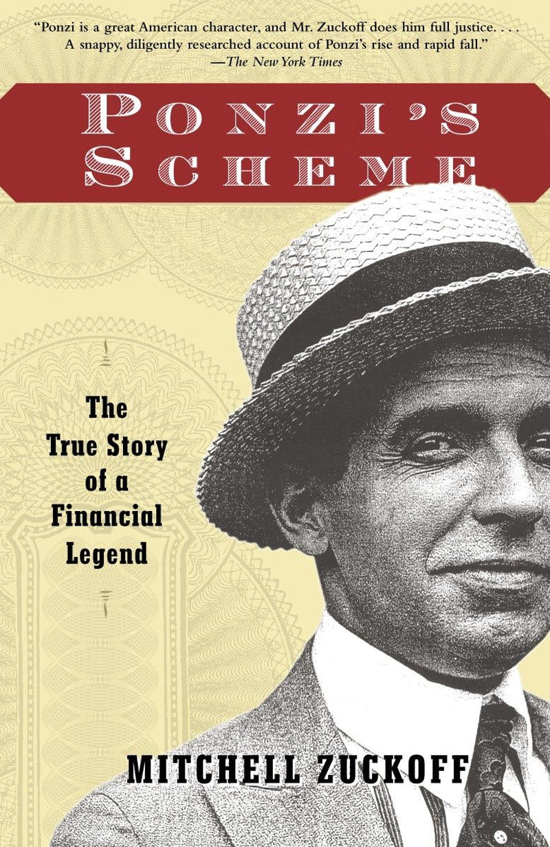 Book cover of "Ponzi's Scheme: True Story of a Financial Legend: by Mitchell Zuckoff, featuring famous photograph of Charles Ponzi, well dressed donning a half smirk as posing for the camera.