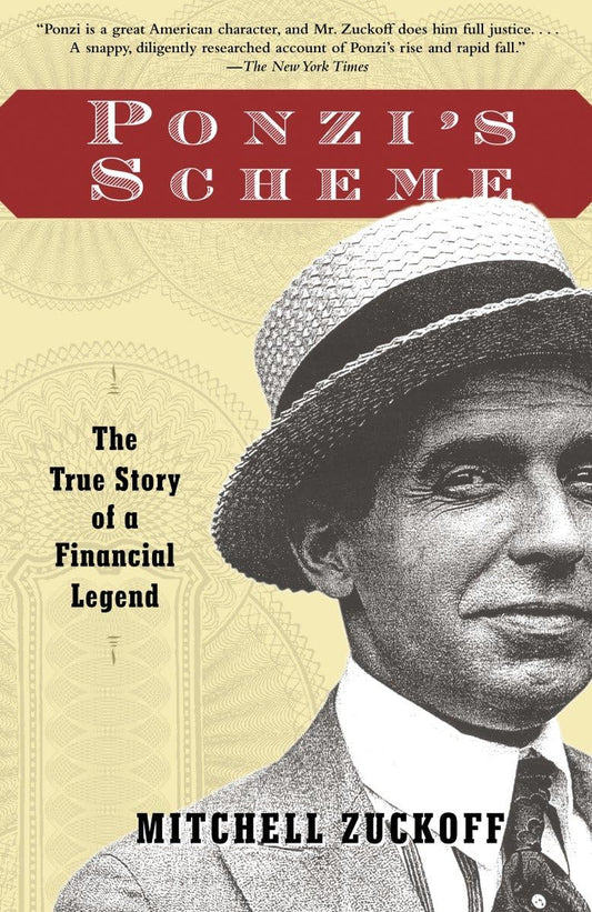 Book cover of "Ponzi's Scheme: True Story of a Financial Legend: by Mitchell Zuckoff, featuring famous photograph of Charles Ponzi, well dressed donning a half smirk as posing for the camera.