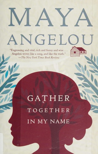 This image displays the cover of the book "Gather Together in My Name" by Maya Angelou. The cover design features a silhouette of Maya Angelou's profile set against a backdrop of a clear sky and tree branches adorned with leaves.
