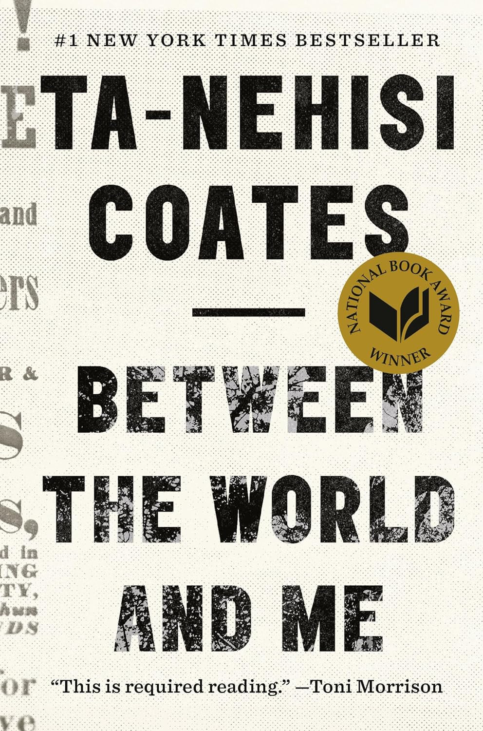 The image displays the cover of the book 'Between the World and Me' by Ta-Nehisi Coates. The cover features a significant amount of text in a distressed black and white design, with the author's name at the top.