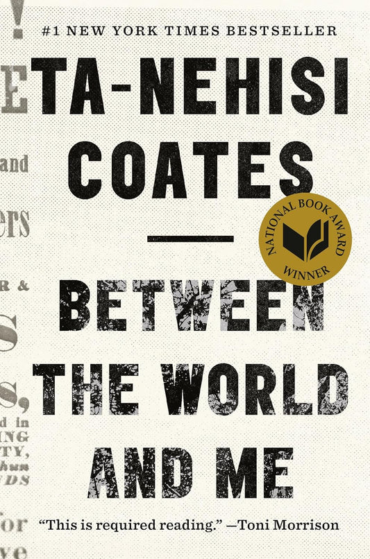 The image displays the cover of the book 'Between the World and Me' by Ta-Nehisi Coates. The cover features a significant amount of text in a distressed black and white design, with the author's name at the top.
