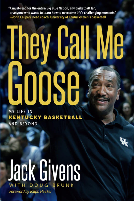 Book cover for 'They Call Me Goose: My Life in Kentucky Basketball and Beyond' by Jack Givens with Doug Brunk, featuring a smiling basketball player in a black Kentucky polo against a dark crowd background, with large yellow title text and white subtitle text.