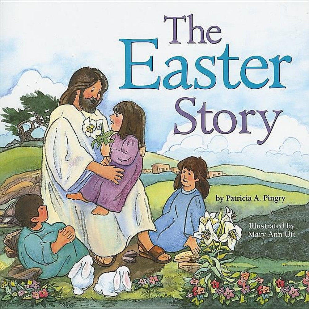 Cover of 'The Easter Story' children's book showing illustrations of Jesus and children with flowers and a rocky background. Written by Patricia A. Pingry and illustrated by Mary Ann Utt.