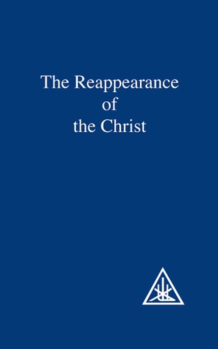 The Reappearance of the Christ by Alice A. Bailey