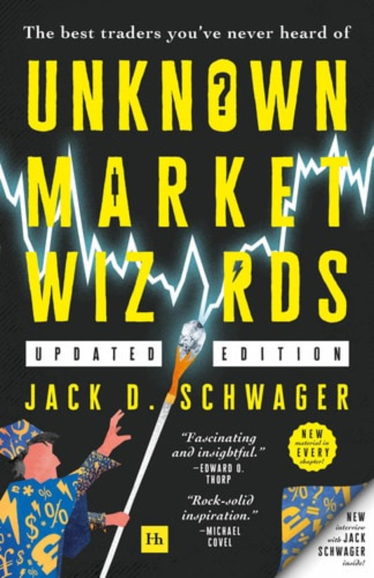 Book cover of 'Unknown Market Wizards [Updated Edition]: The Best Traders You've Never Heard of' by Jack D. Schwager with a black background and yellow text.