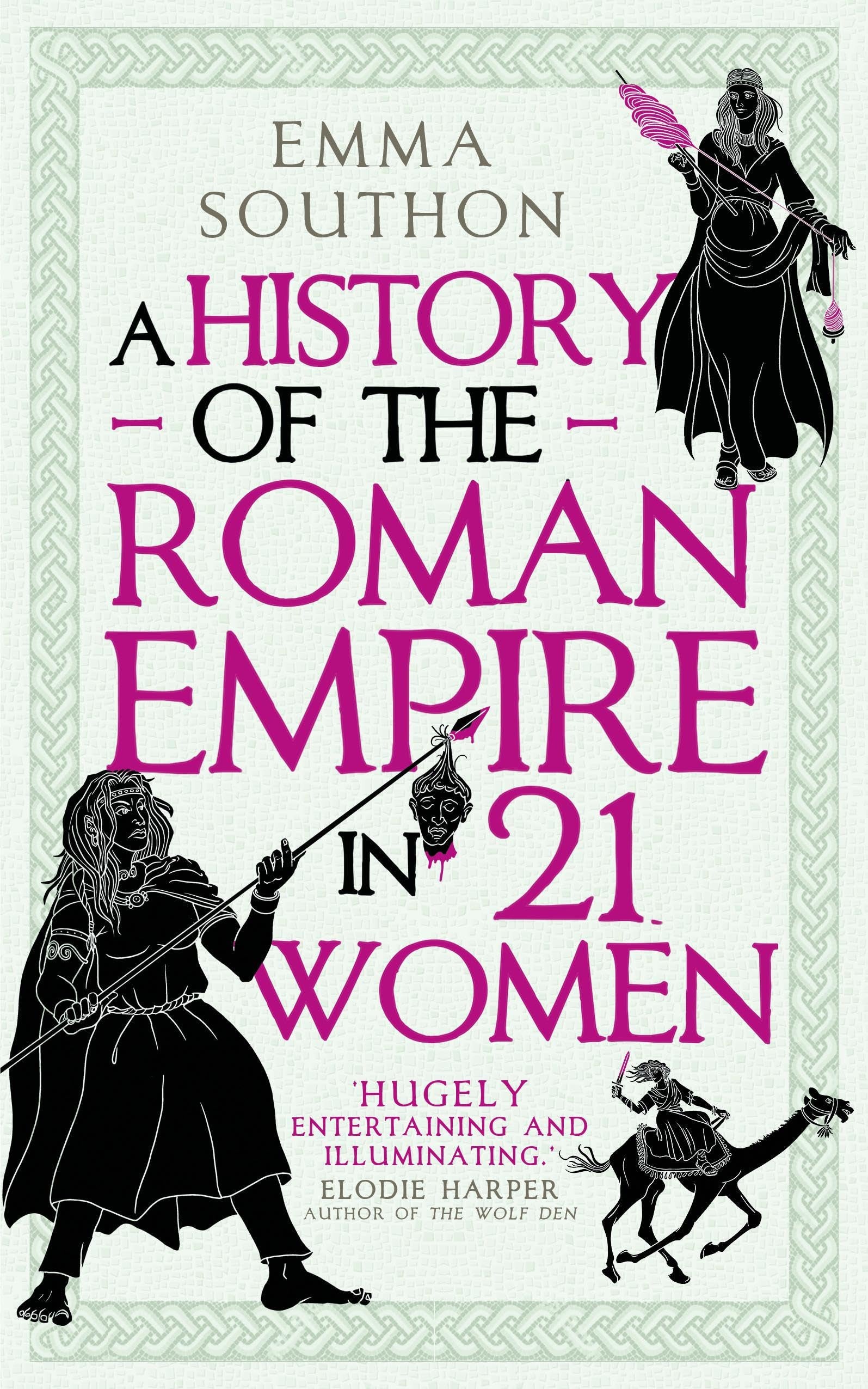 Book cover of 'A History of the Roman Empire in 21 Women' by Emma Southon with black and white illustrations on a light green background.