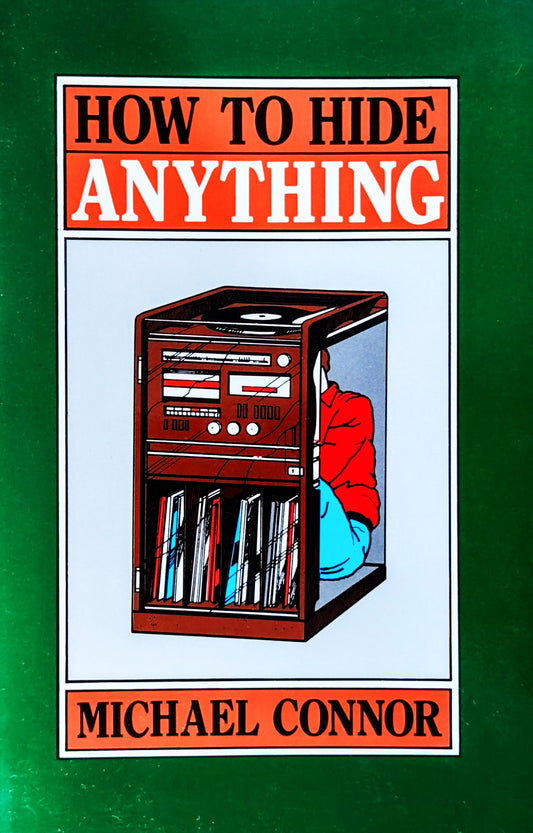 Book cover for 'How to Hide Anything' by Michael Connor, featuring a green background with a central white-bordered graphic showing a cassette-deck-like device with a person in red and blue clothing inside.