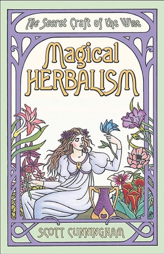 Book cover of 'Magical Herbalism: The Secret Craft of the Wise' by Scott Cunningham with decorative border and illustration of a woman surrounded by flowers.