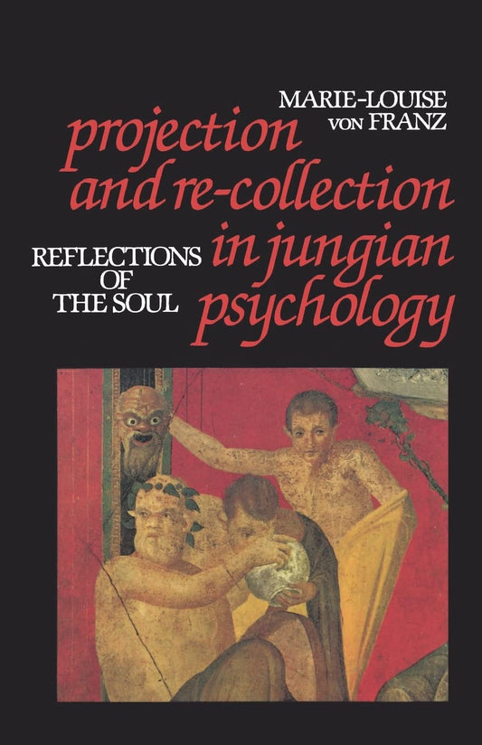 Book cover of 'Projection and Re-Collection in Jungian Psychology' by Marie-Louise von Franz featuring a painting with human figures in a reflective and contemplative pose.
