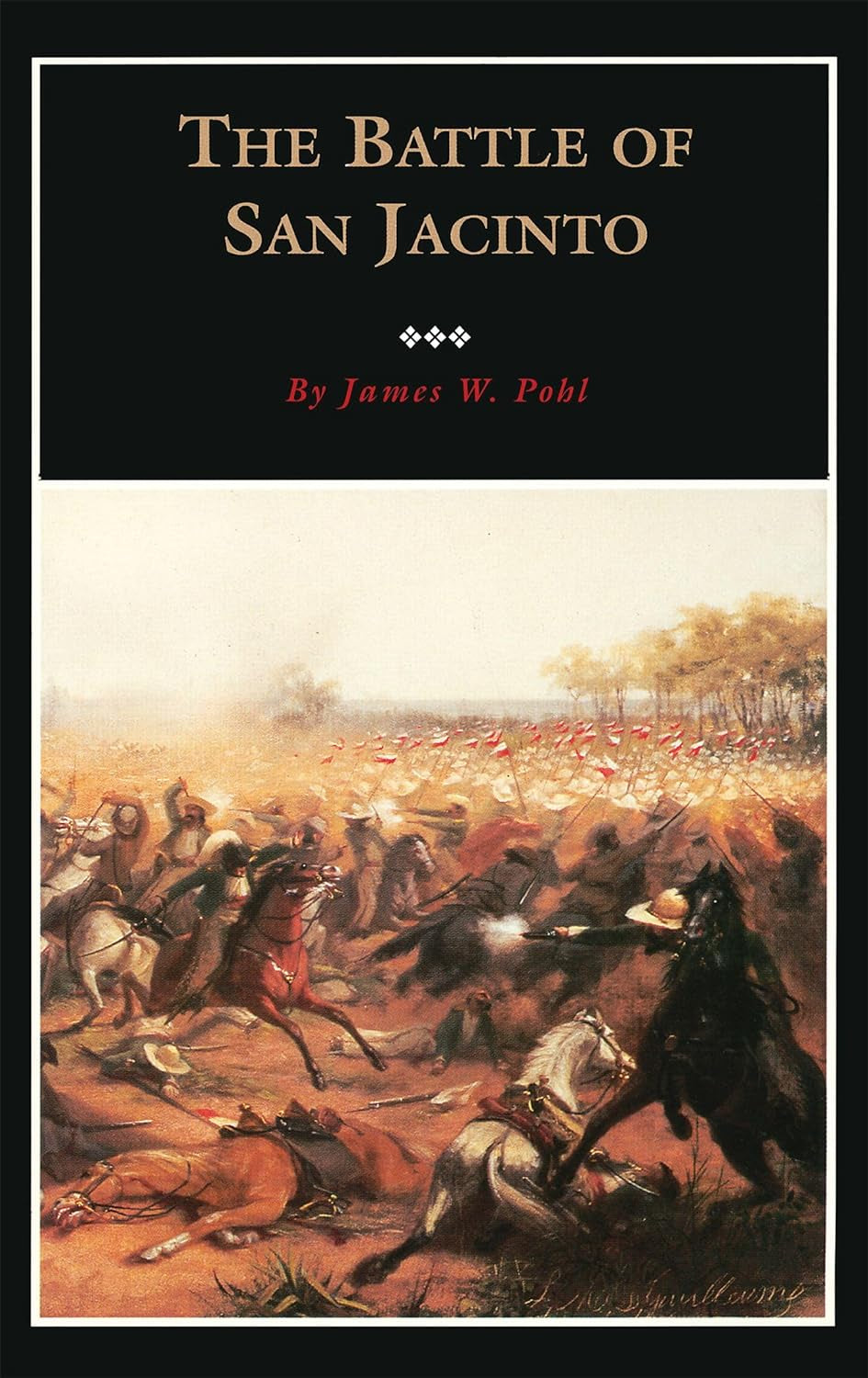 The Battle of San Jacinto by James W. Pohl