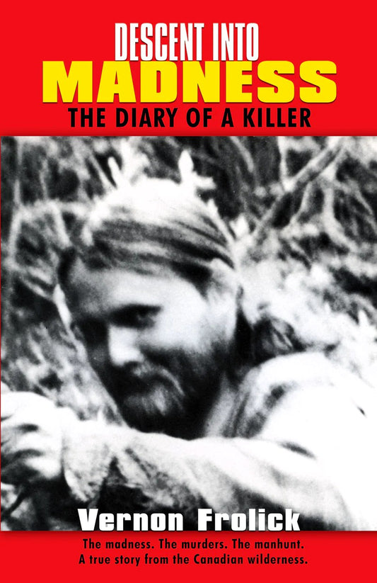Book front cover of "Descent Into Madness: The Diary of a Killer" by Vern Frolick, a true-crime account of fugitive Michael Oros and his diary-documented descent into madness.