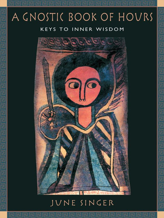 Book cover of 'Gnostic Book of Hours: Keys to Inner Wisdom' by June Singer, featuring an illustration of a Gnostic person.