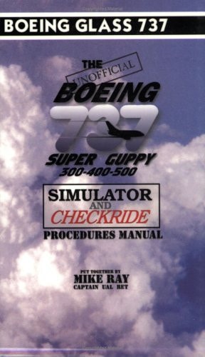 Cover of the 'The Official Boeing 737 Super Guppy Simulator and Checkride Procedures Manual' by Mike Ray