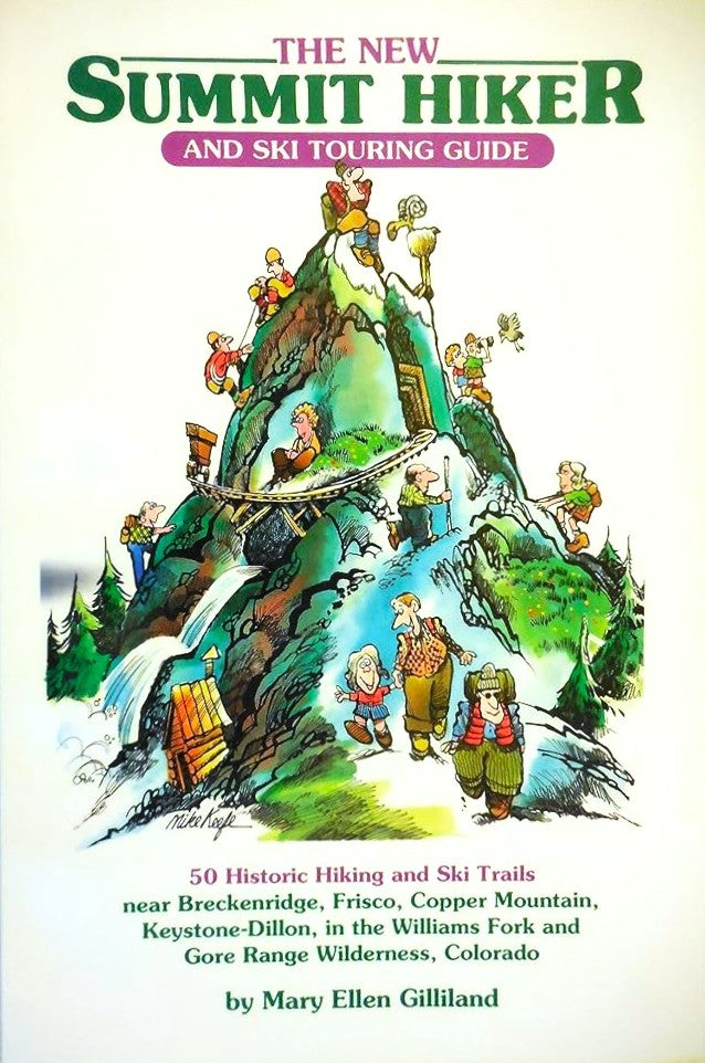 The Summit Hiker: 40 Historic Hiking and Skiing Trails Near Breckenridge, Frisco, Copper Mountain, Keystone-Dillon, in the Williams Fork and Gore Range Wilderness, Colorado by Mary Ellen Gilliland Book cover image [ISBN-13: 9780960362424]