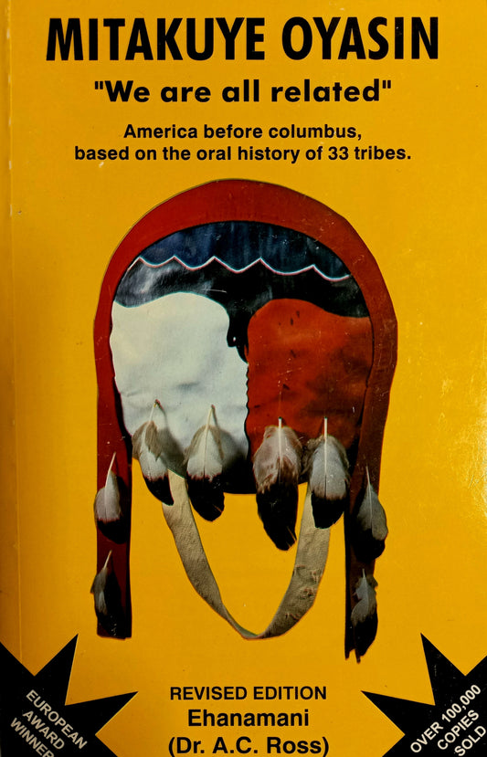 Mitakuye Oyasin: We Are All Related by Ehanamani (Dr. A.C. Ross)