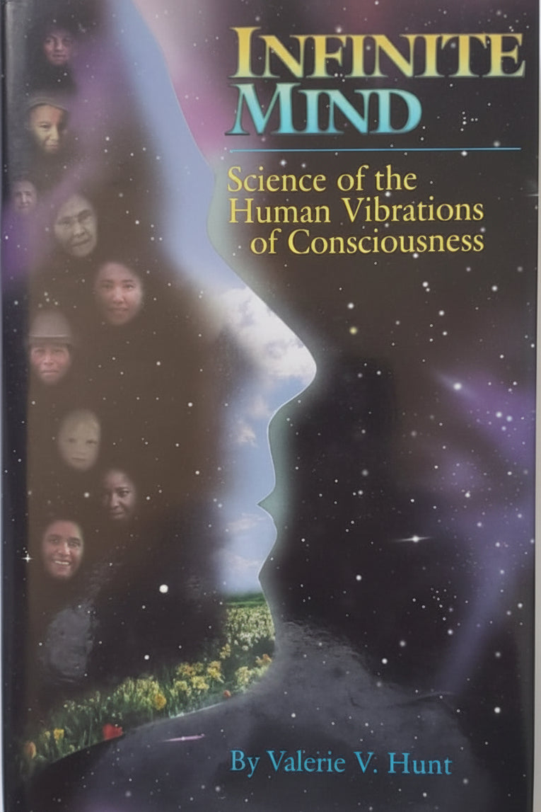 Book cover of 'Infinite Mind: Science of the Human Vibrations of Consciousness' by Valerie V. Hunt with a face and people silhouette design.