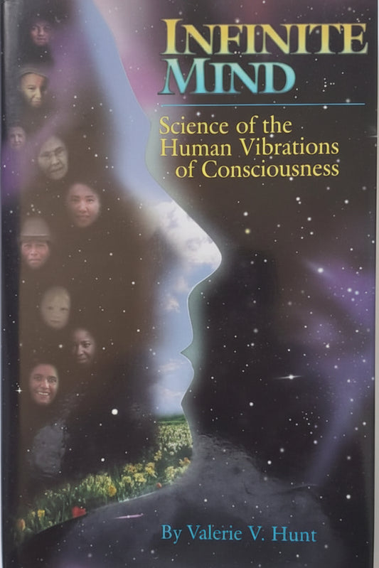 Book cover of 'Infinite Mind: Science of the Human Vibrations of Consciousness' by Valerie V. Hunt with a face and people silhouette design.