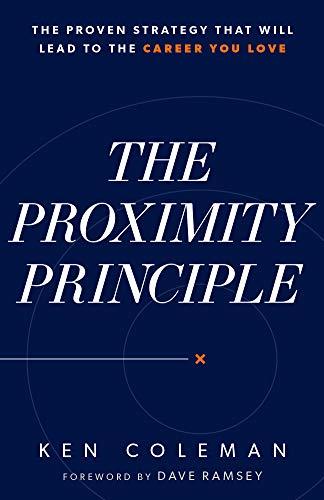 The Proximity Principle: The Proven Strategy That Will Lead to a Career You Love ()