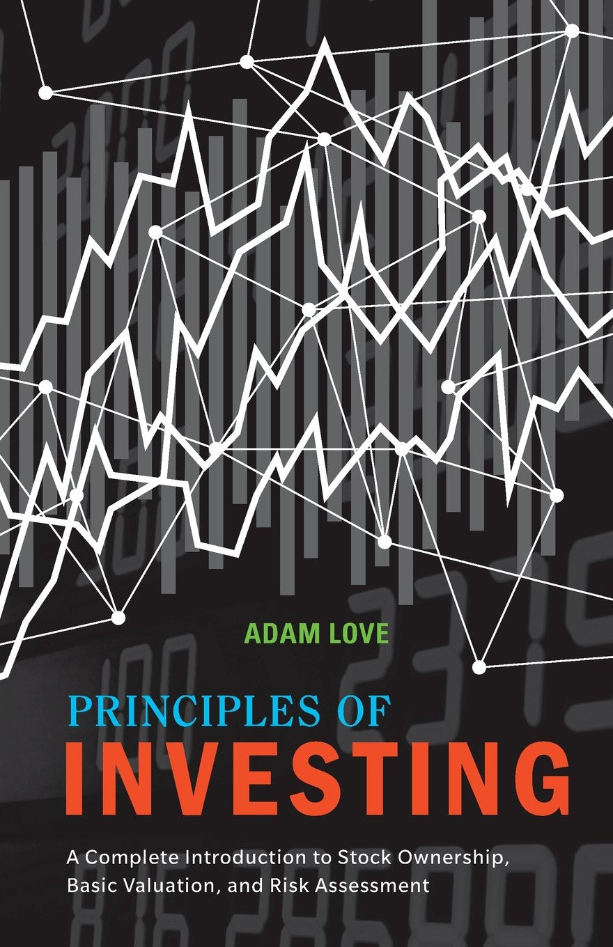 This image features the cover of the book "Principles of Investing" by Adam Love. The cover design is modern and graphical, utilizing a dark background with overlaying white line charts and data points that suggest a visual representation of stock market trends or investment data.