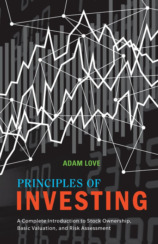 This image features the cover of the book "Principles of Investing" by Adam Love. The cover design is modern and graphical, utilizing a dark background with overlaying white line charts and data points that suggest a visual representation of stock market trends or investment data.