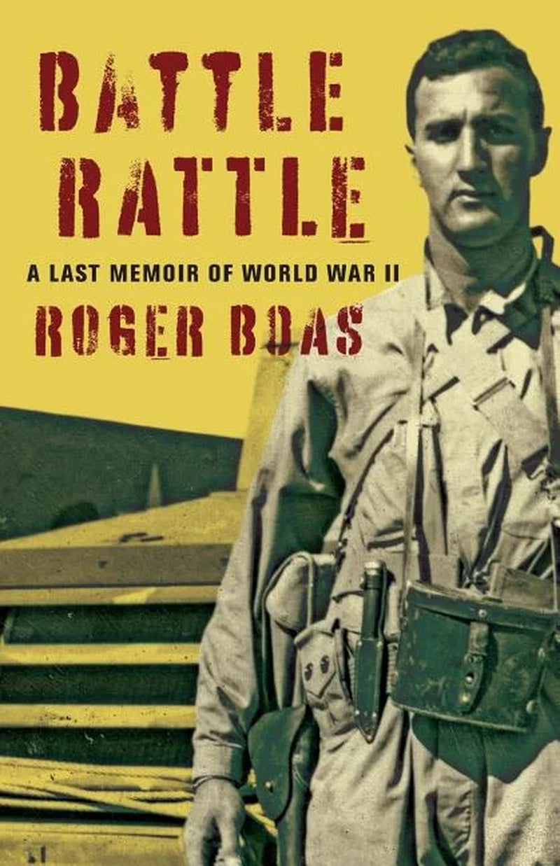 Book cover of 'Battle Rattle: A Last Memoir of WW II' by Roger Boas, featuring a black and yellow design with the author's photograph in the center.