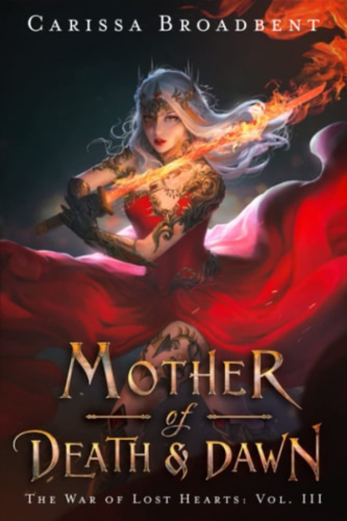 Cover of the book 'Mother of Death and Dawn: The War of Lost Hearts, volume-3' by Carissa Broadbent featuring an illustration of a fantasy character in a red dress, white hair. With wings and fire in the background coming from the fire sword being donned by the character on the book cover as if they are squaring up with the fire sword for battle. ISBN-13: 9780998461984.