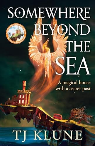 Book cover of 'Somewhere Beyond the Sea' by TJ Klune with a magical house and phoenix illustration.