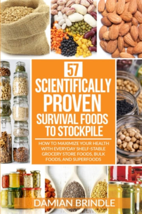Cover of the book '57 Scientifically-Proven Survival Foods to Stockpile' by Damian Brindle, featuring images of various foods including grains, nuts, and canned goods.
