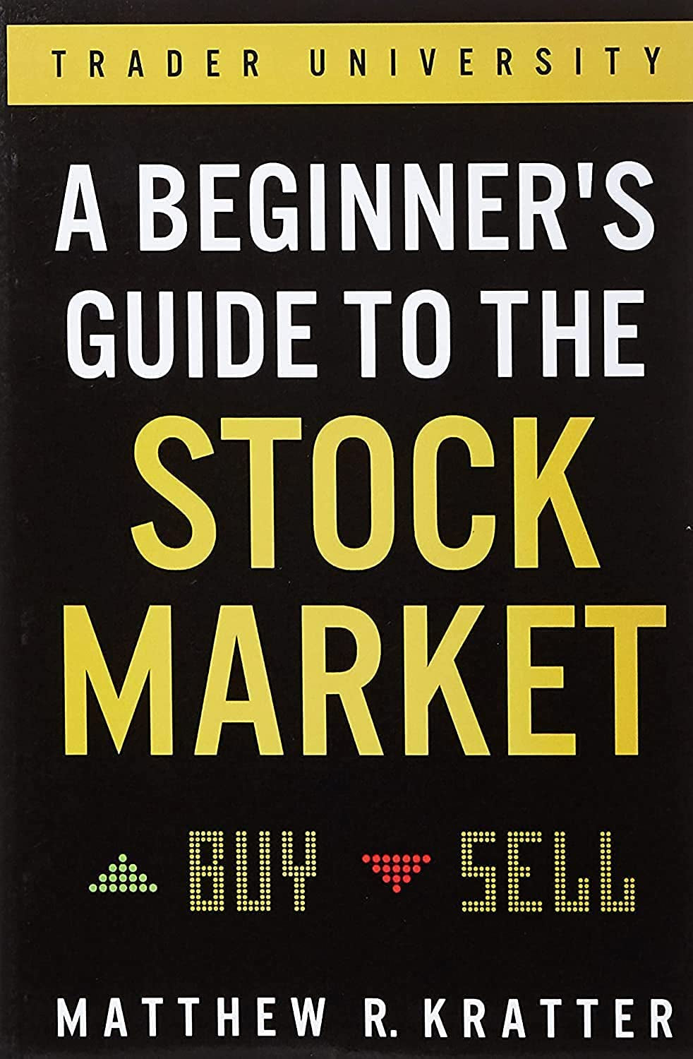 A Beginner's Guide to the Stock Market: Everything You Need to Start Making Money Today by Matthew R. Kratter