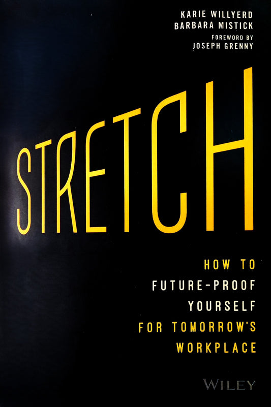 Stretch: How to Future-Proof Yourself by Karie Willyerd & Barbara Mistick