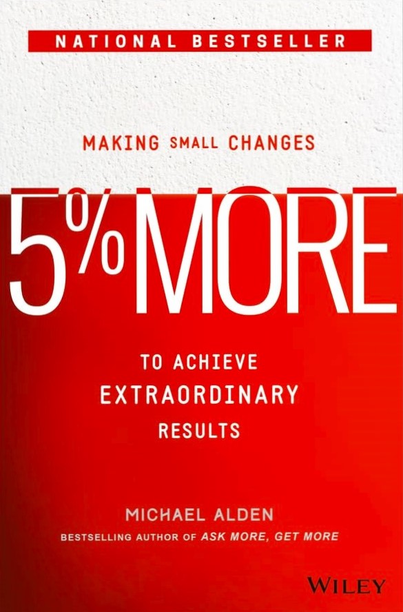 5% More: Making Small Changes to Achieve Extraordinary Results by Michael Alden