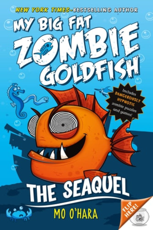 Cover of 'The SeaQuel: My Big Fat Zombie Goldfish (My Big Fat Zombie Goldfish, 2)' featuring an illustrated goldfish with zombie features and eyes rolled back, indicating a humorous and playful tone for the children's book.