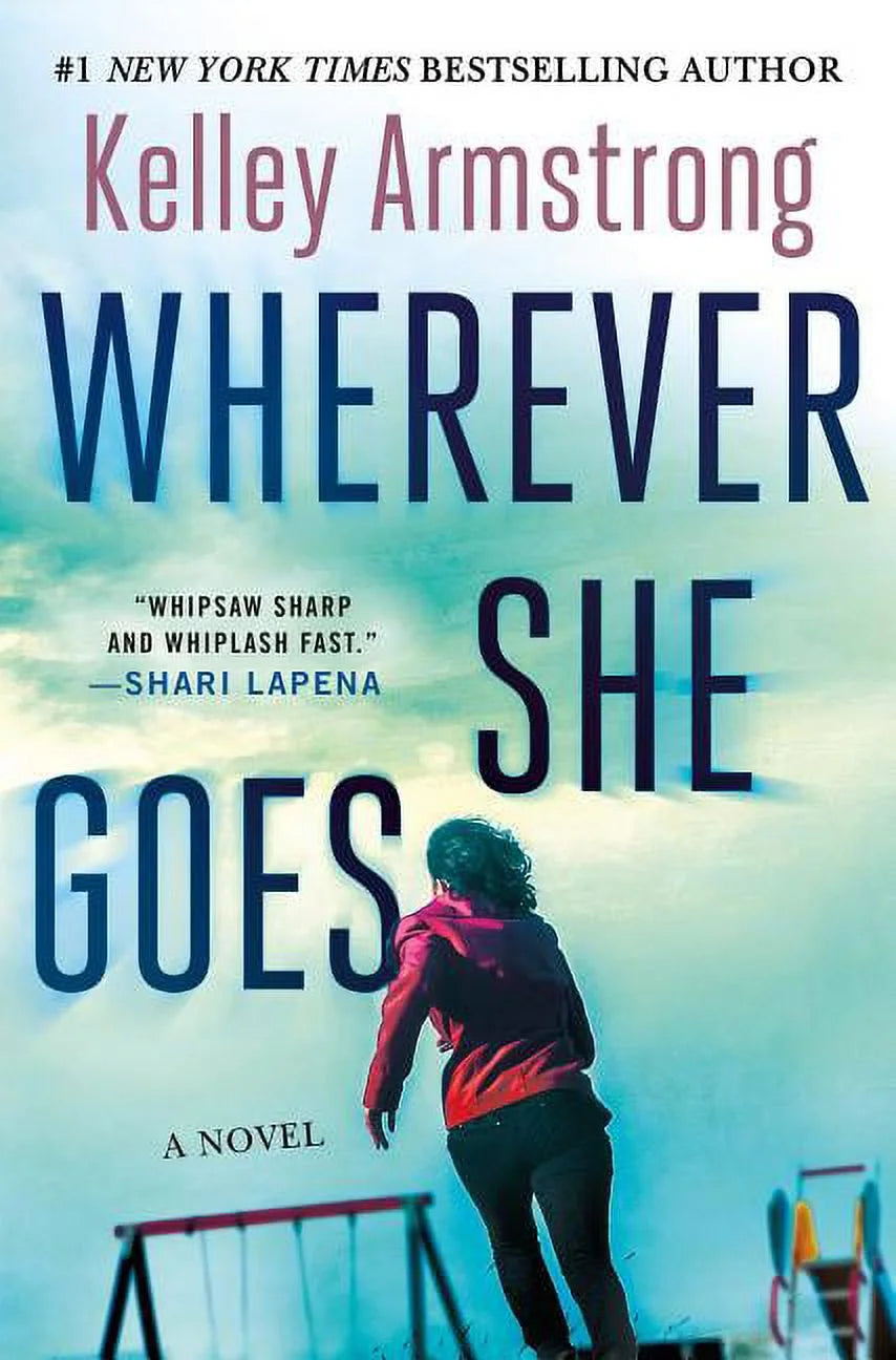 This image features the cover of "Wherever She Goes: A Novel" by Kelley Armstrong. The cover depicts a scene with a blurred background, focusing on a central character, Aubrey Finch, in mid-action.