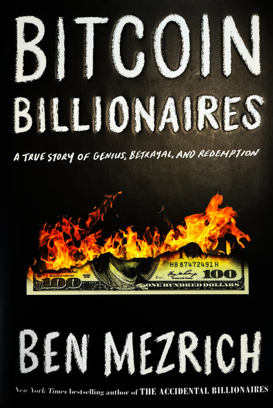 Book cover of 'Bitcoin Billionaires' by Ben Mezrich with a dollar bill on fire.