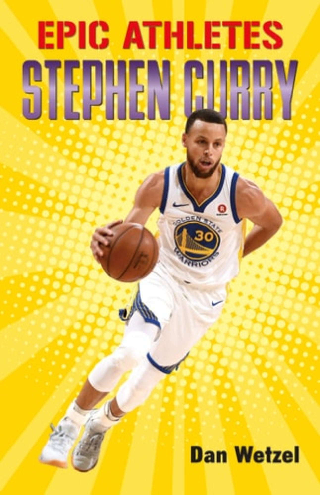 Book cover of 'Epic Athletes: Stephen Curry' by Dan Wetzel & Zeke Peña with a Steph Curry playing basketball for the Warriors on a yellow background.