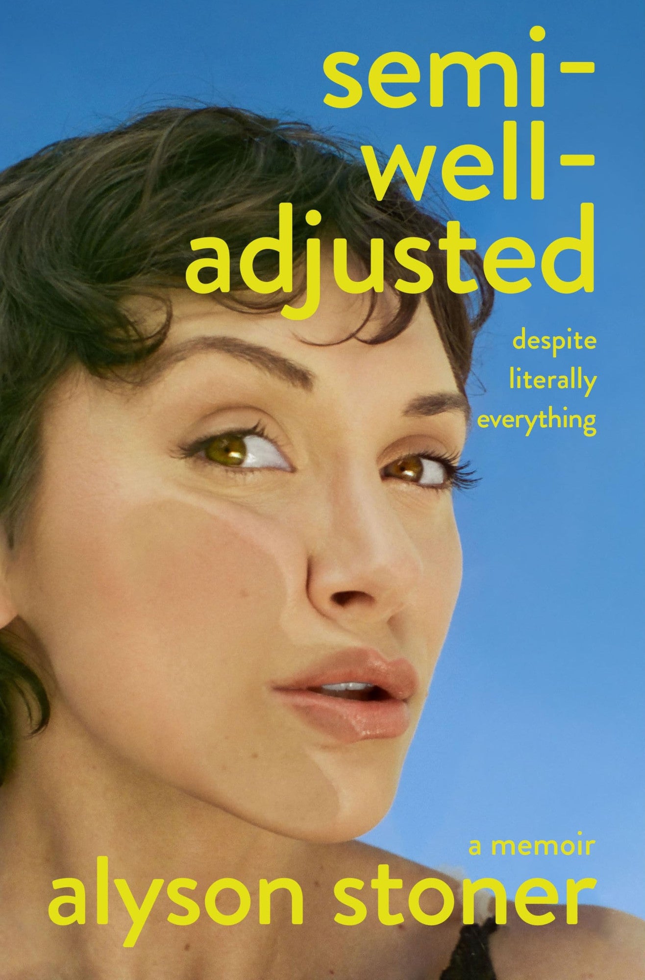 Book cover of 'semi-well-adjusted despite literally everything' by Alyson Stoner with a woman's face and blue sky.