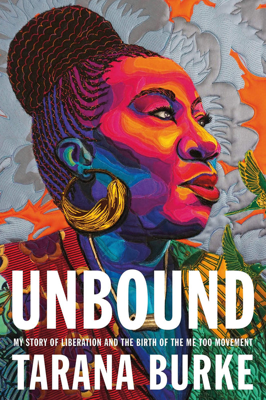 Book cover for 'Unbound' by Tarana Burke, featuring a vibrant, colorful painted portrait of a woman in profile with bold typography at the bottom.