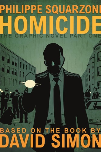 Homicide: The Graphic Novel, Part One by David Simon and Philippe Squarzoni