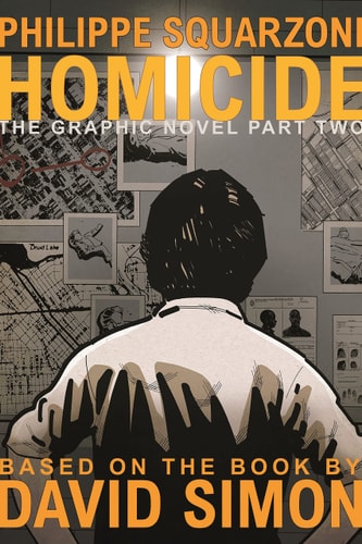 Homicide: The Graphic Novel, Part Two by David Simon and Philippe Squarzoni